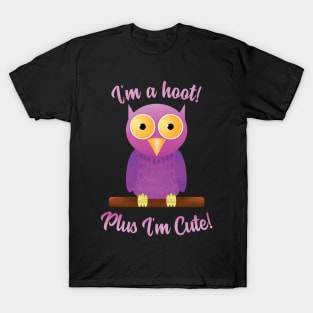 I'm a Hoot Plus I'm Cute Owl Funny T-Shirt T-Shirt